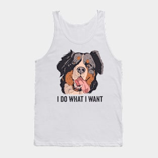 Funny Bernese Mountain Dog I Do What I Want Tank Top